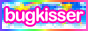 THE BUTTON FOR THE SITE 'BUGKISSER'.